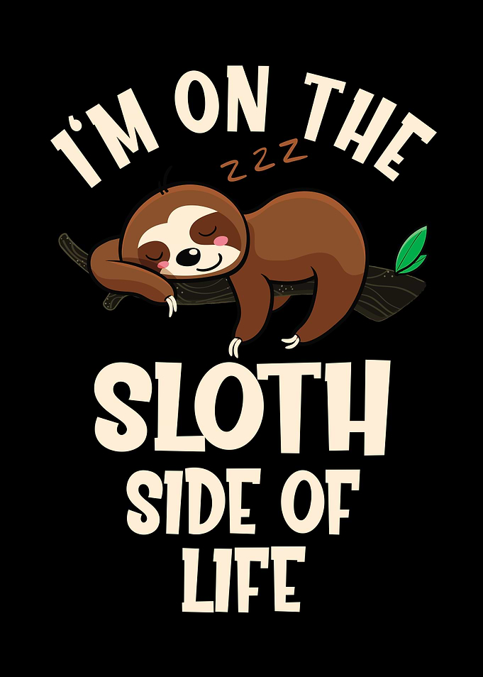 On the Sloth Side of Life