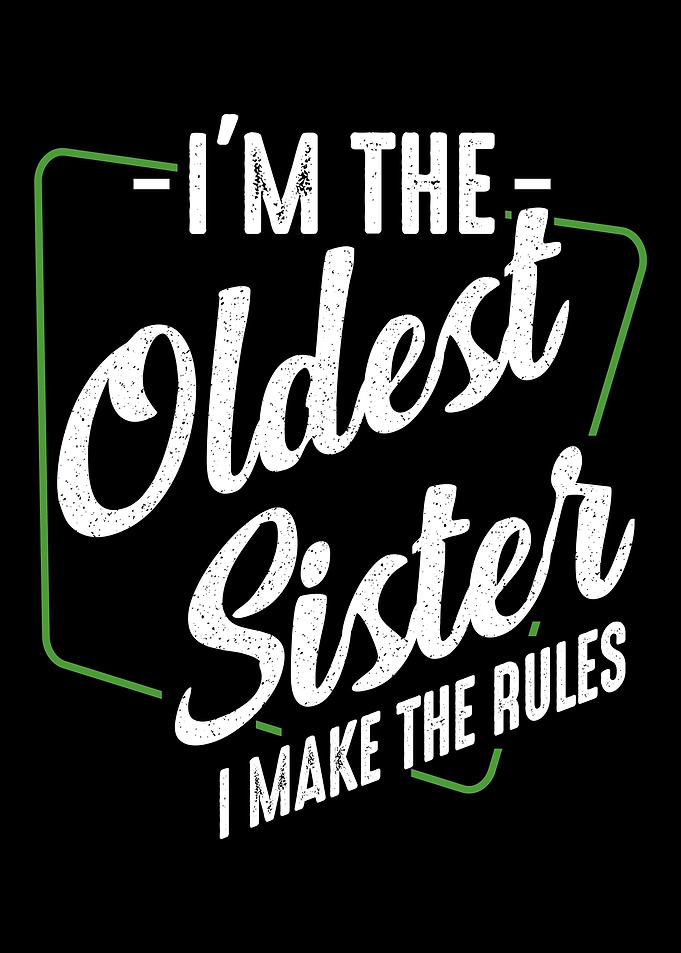 Im The Oldest Sister I Ma