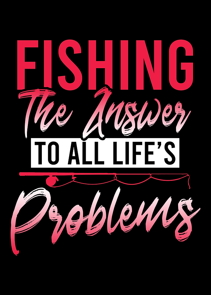 Fishing The Answer for all