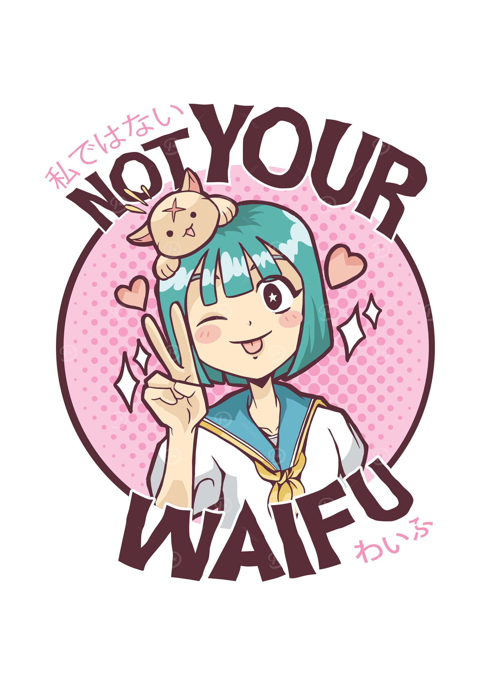 Not your Waifu