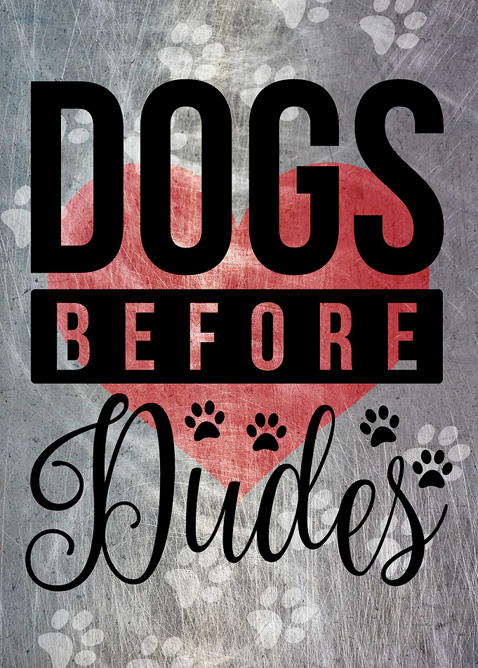DOGS BEFORE DUDES METAL
