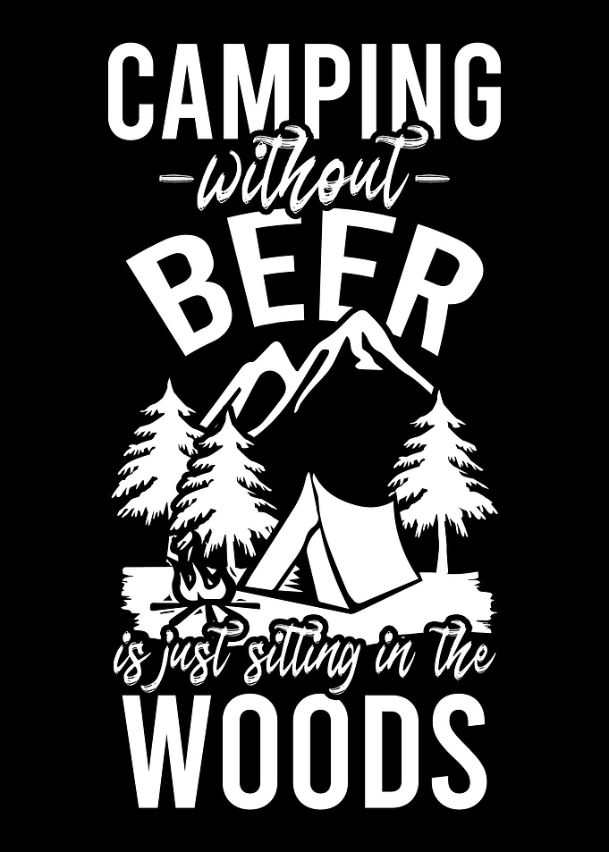 Camping Without Beer is Ju