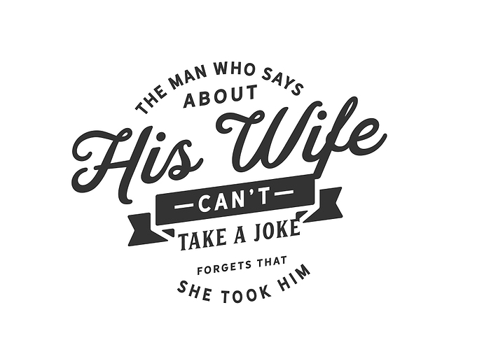 his wife cant take a joke