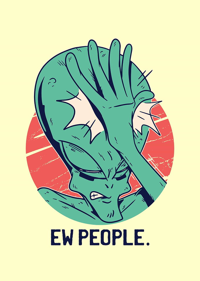 EW PEOPLE Alien annoyed by