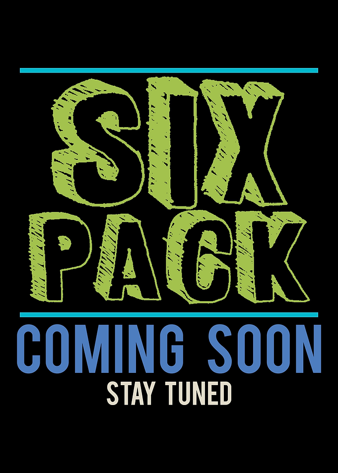 Six Pack Coming Soon Stay