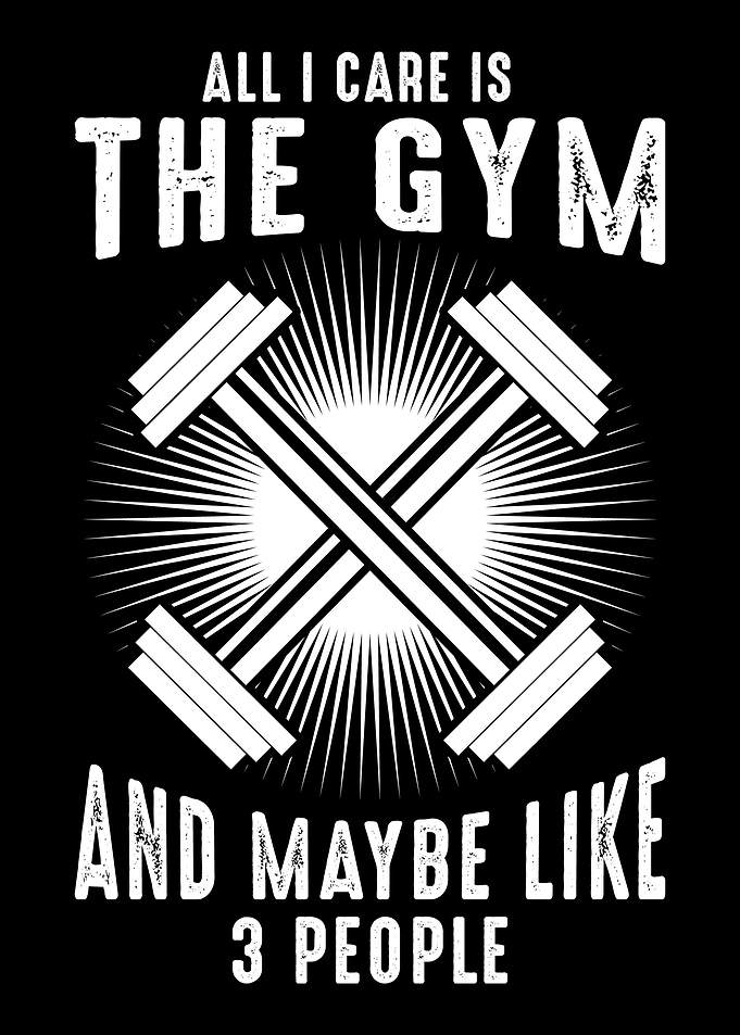 All i care is the gym and