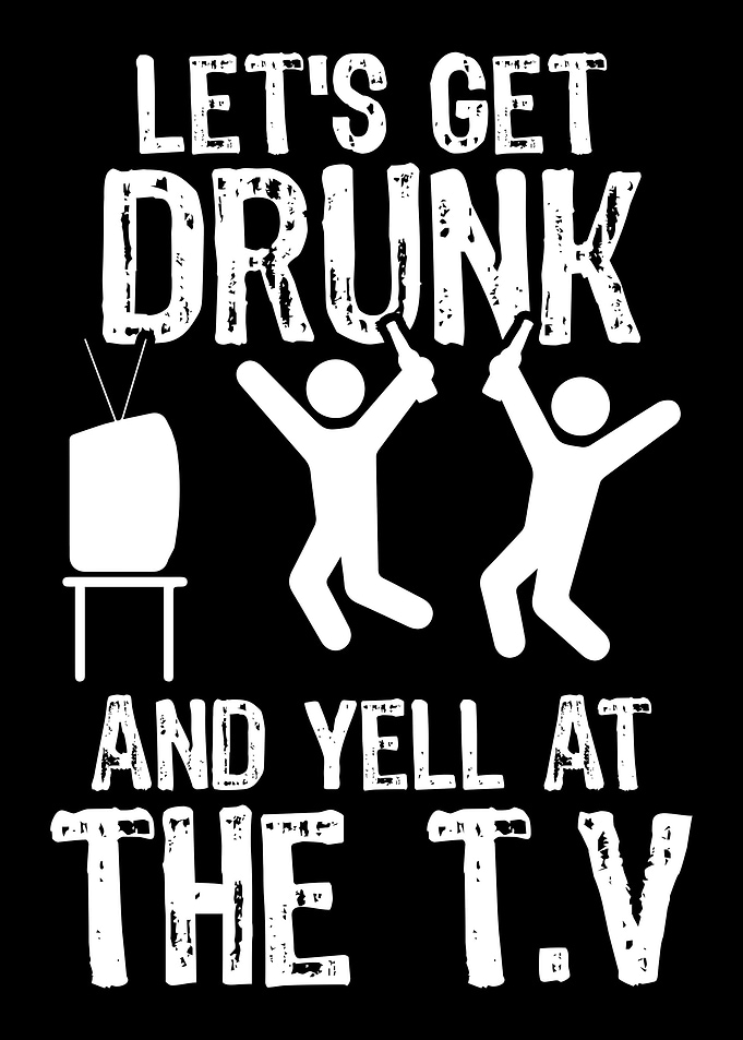 Lets Get Drunk and Yell At
