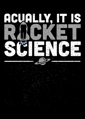 Actually Its Rocket Scien