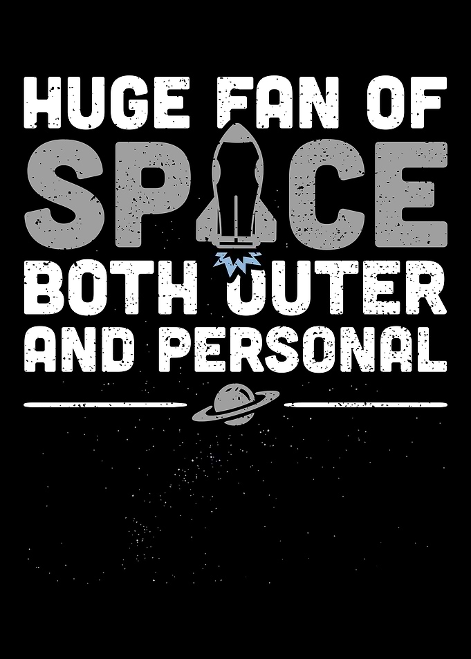 Huge Fan Of Space Both Out