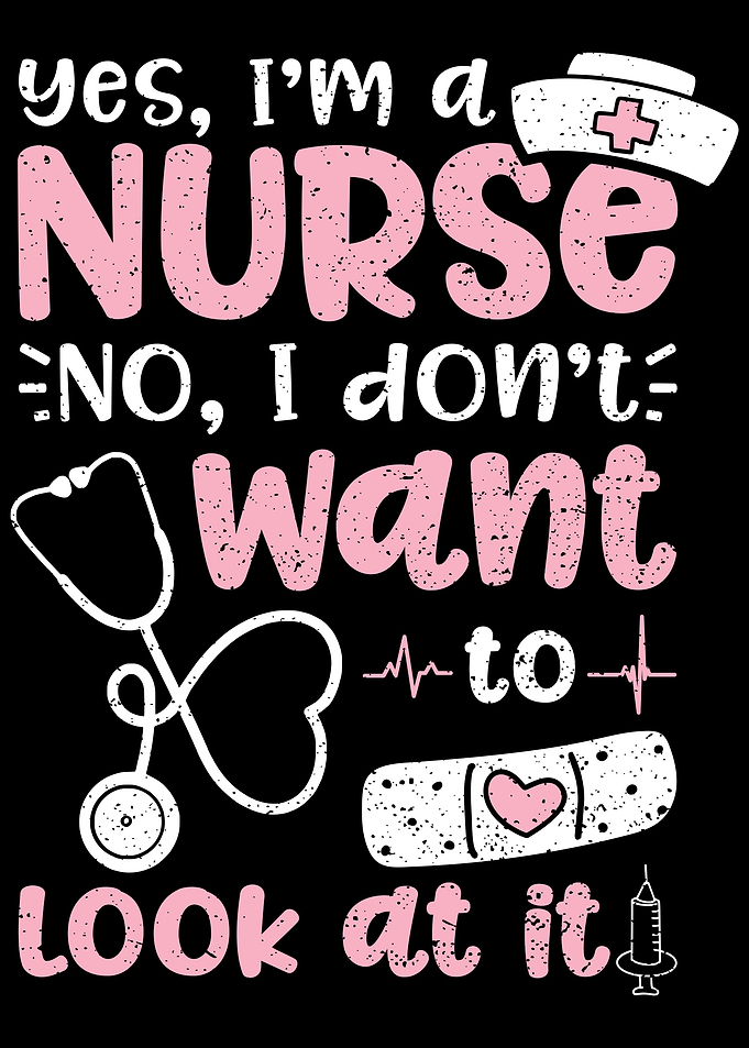 Yes Im A Nurse No I Dont