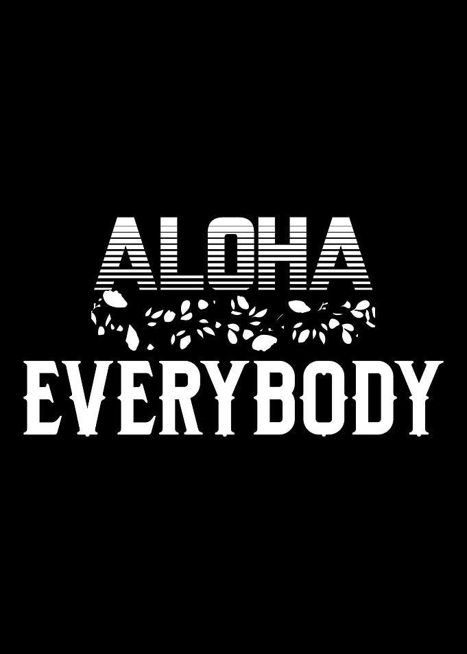 Aloha Everybody