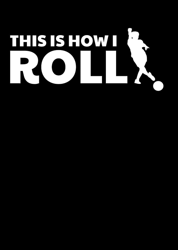 this is how i roll