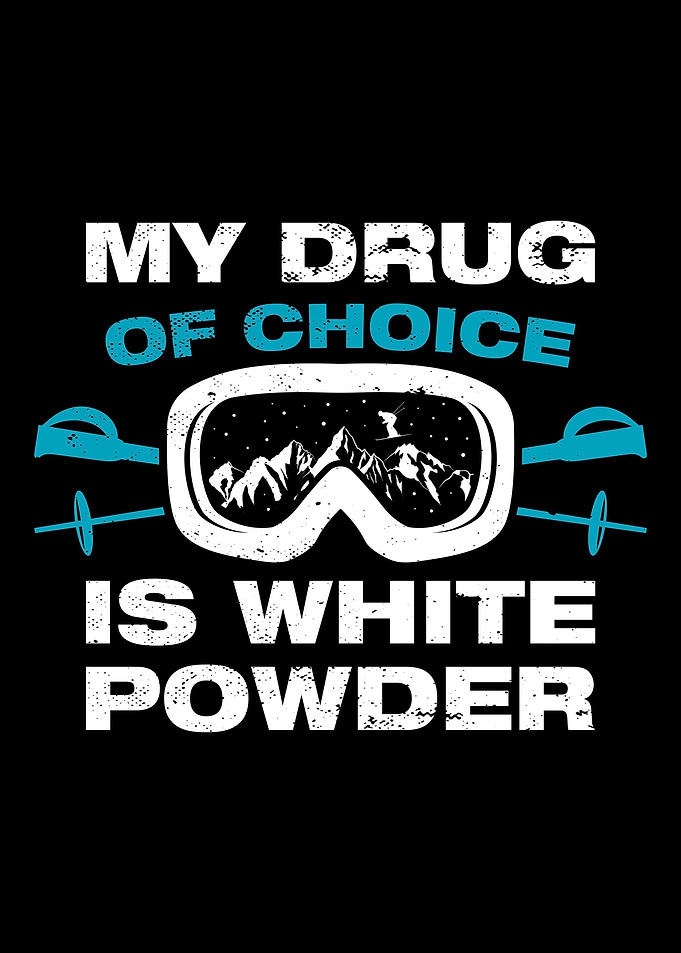 Drug Of Choice Is White Po