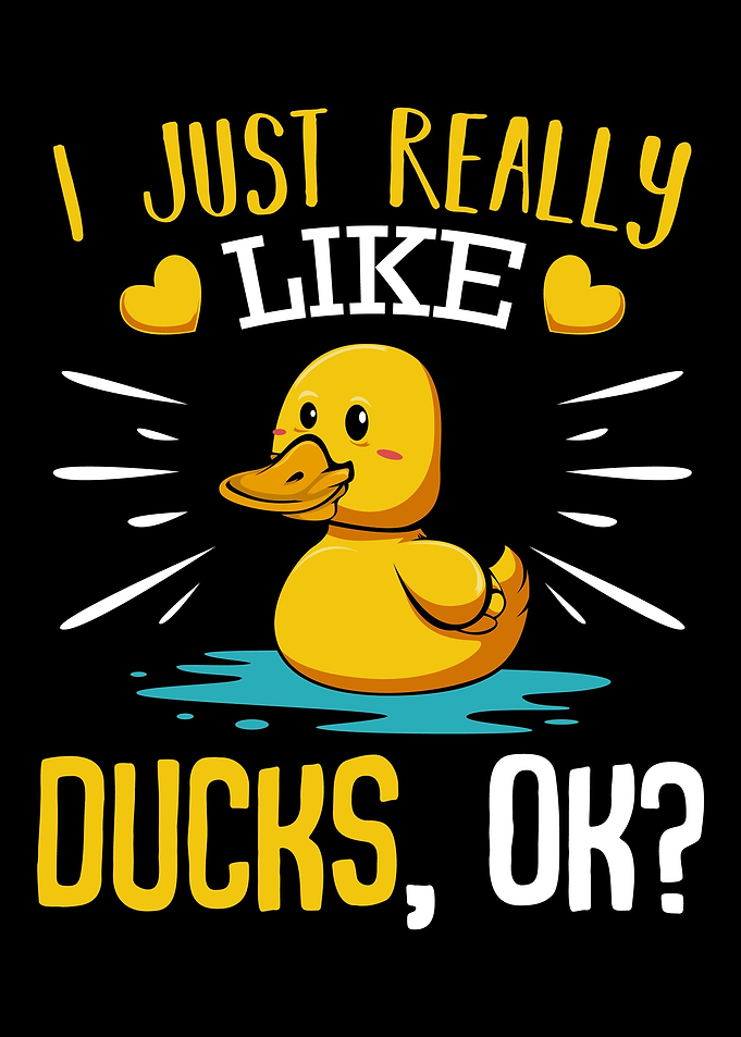 I Just Really Like Ducks O