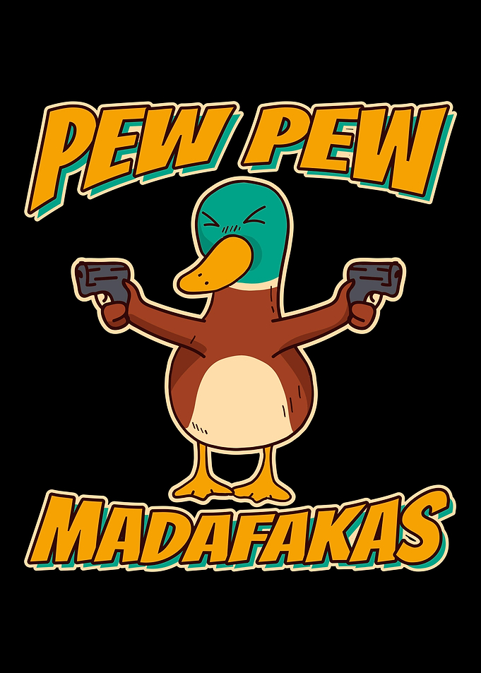 Pew Pew Madafakas Duck