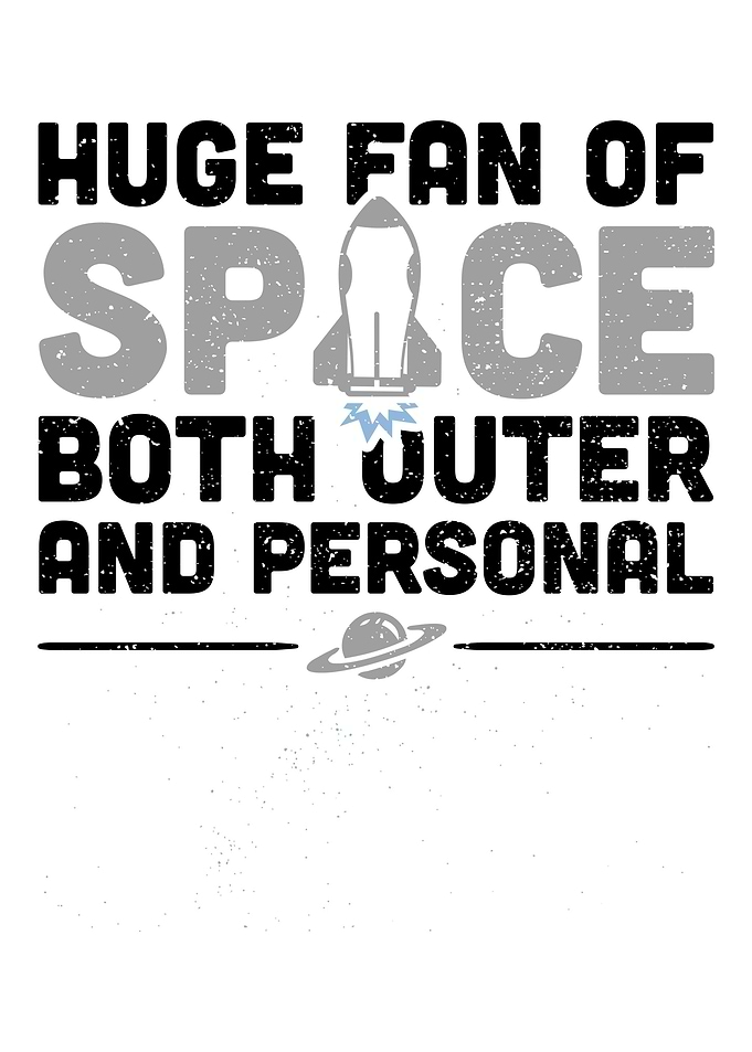 Huge Fan Of Space Both Out