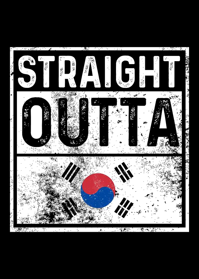 Straight outta Korea