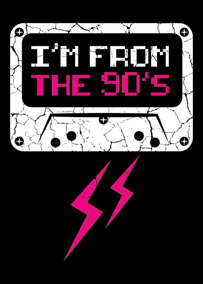 Im From The 90s 90s Baby