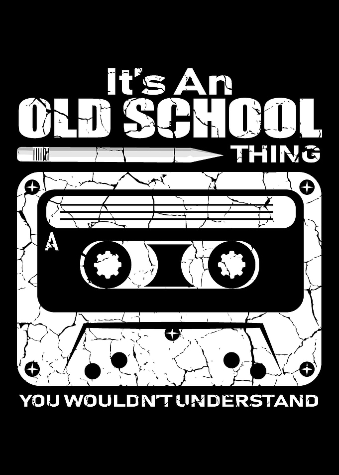 Its An Oldschool Thing Ol