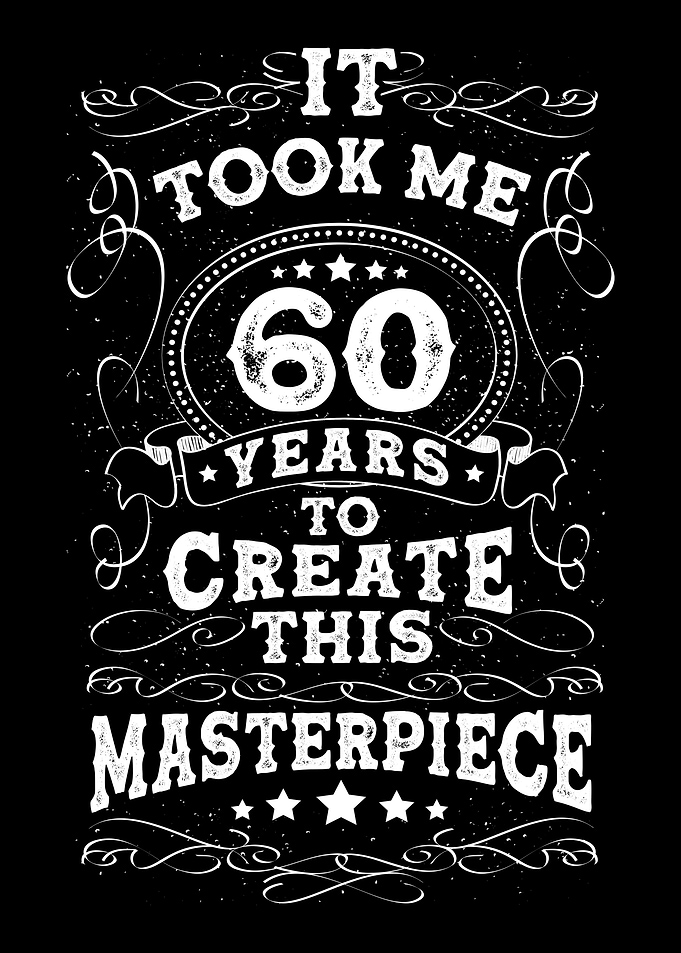 Took me 60 Years