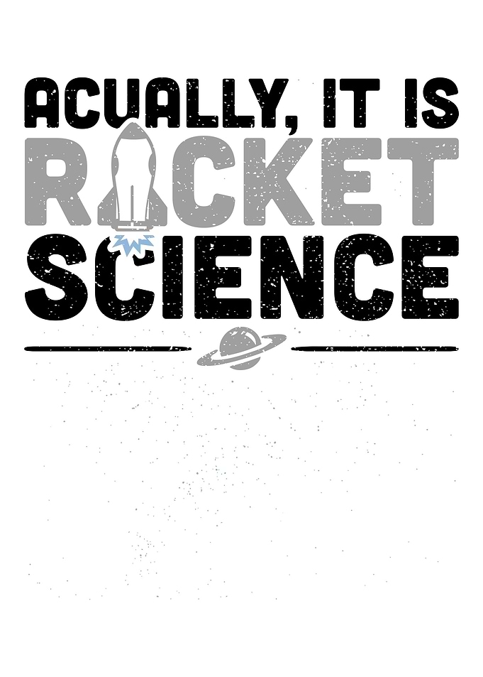 Actually Its Rocket Scien