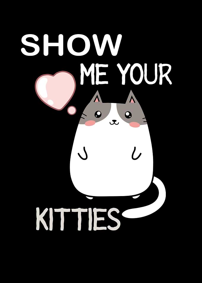 show me your kitties
