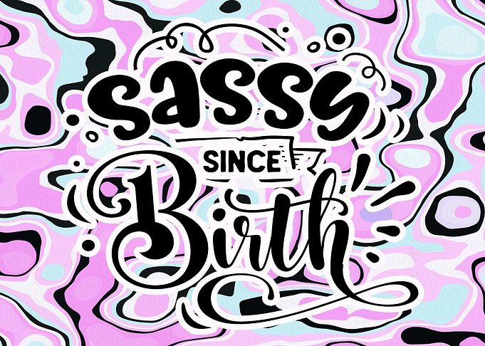 Sassy Since Birth