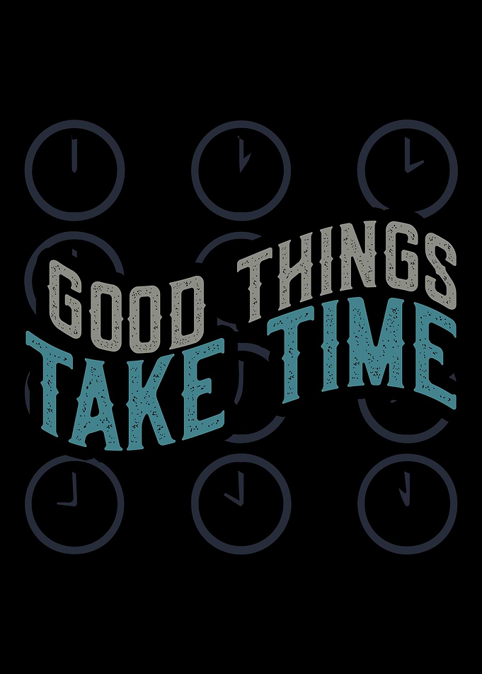 Good Things Take Time Typo