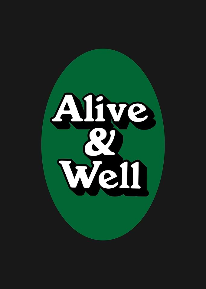 Alive and Well