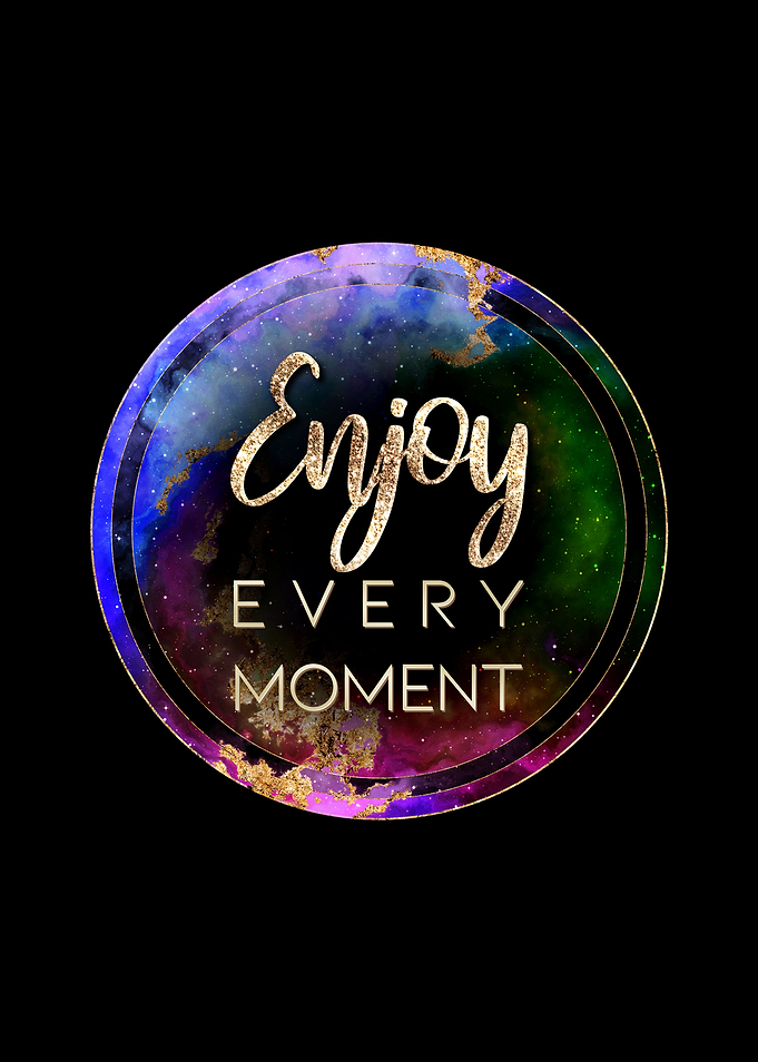 Enjoy Every Moment