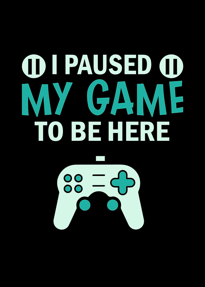 Gamers I Paused my Game to