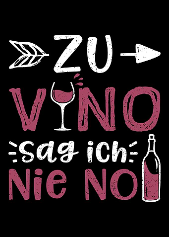 Zu Vino Sag Ich Nie No