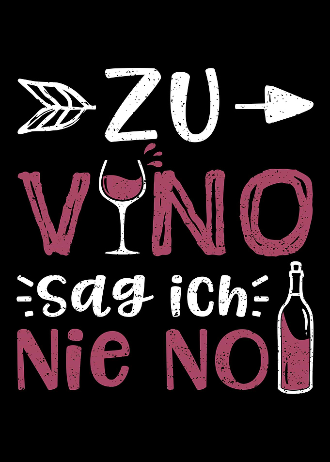 Zu Vino Sag Ich Nie No