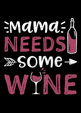 Mama Needs Some Wine