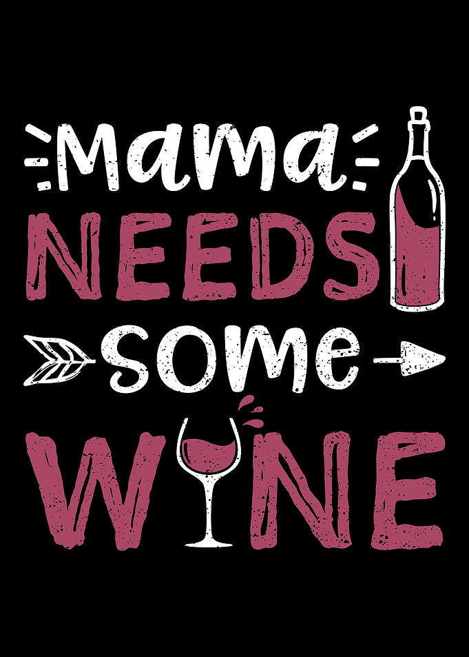 Mama Needs Some Wine