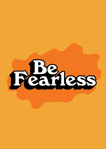 Be Fearless