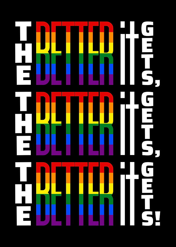 The Better it Gets