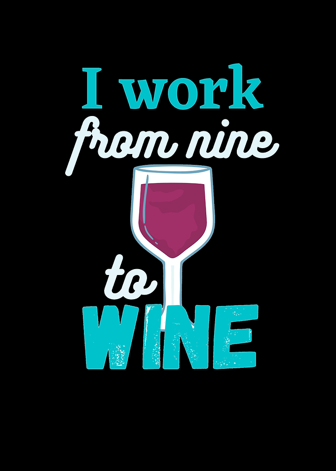 I work from nine to Wine