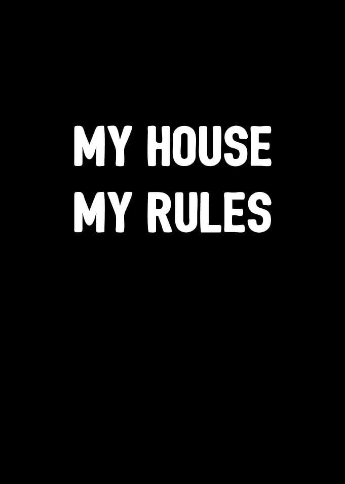 My House My Rules
