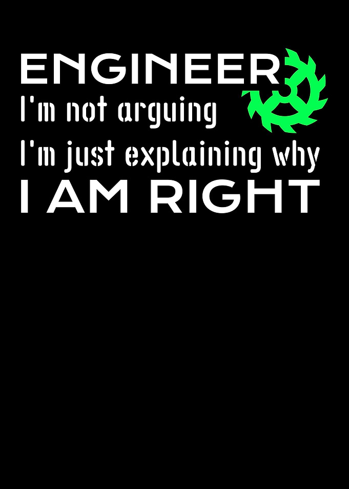 engineer im not arguing