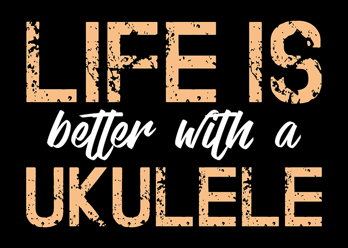 Life Better With Ukulele