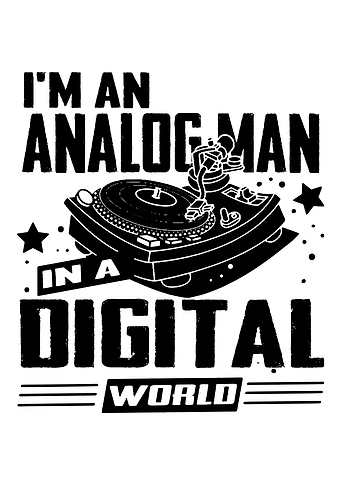 Analog Man Digital World
