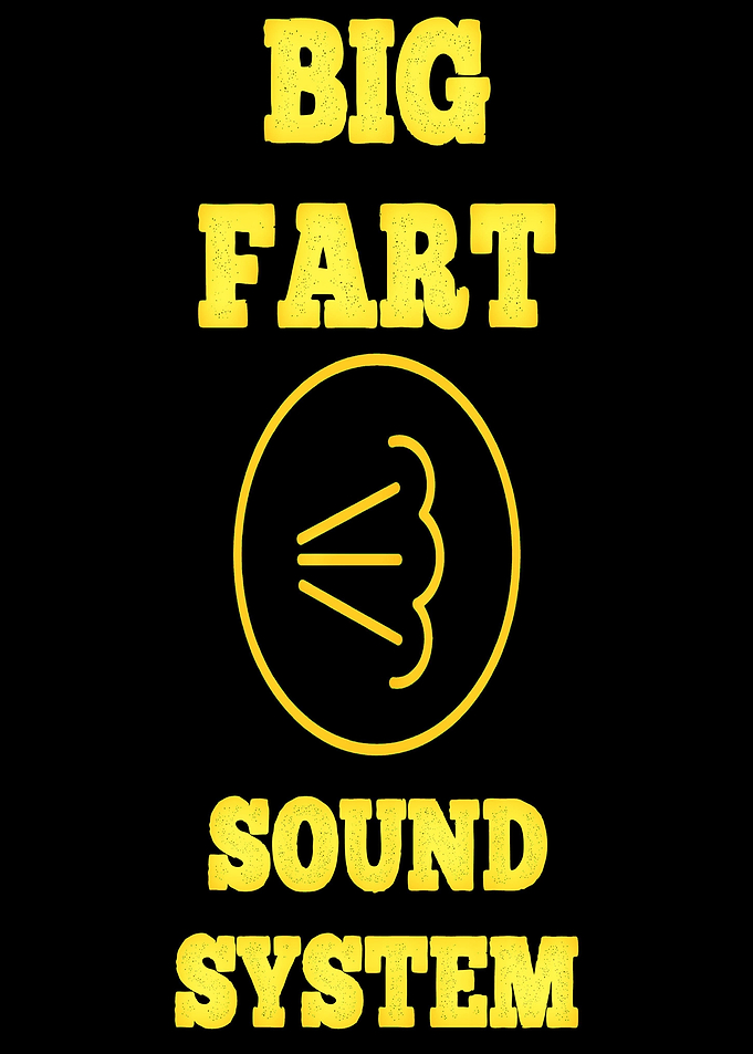 BIG FART SOUND SYSTEM