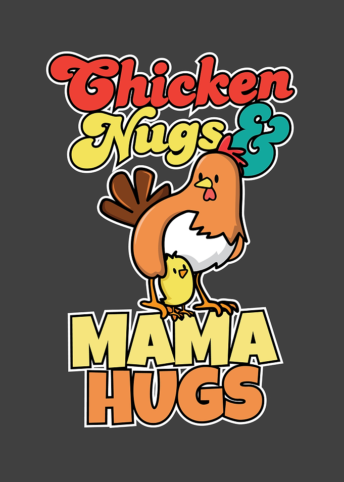 Chicken Nugs And Mama Hugs