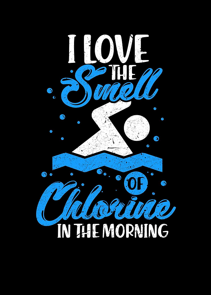 I Love The Smell Of Chlori