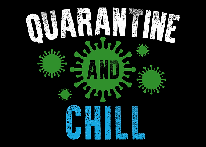 Quarantined And Chill So