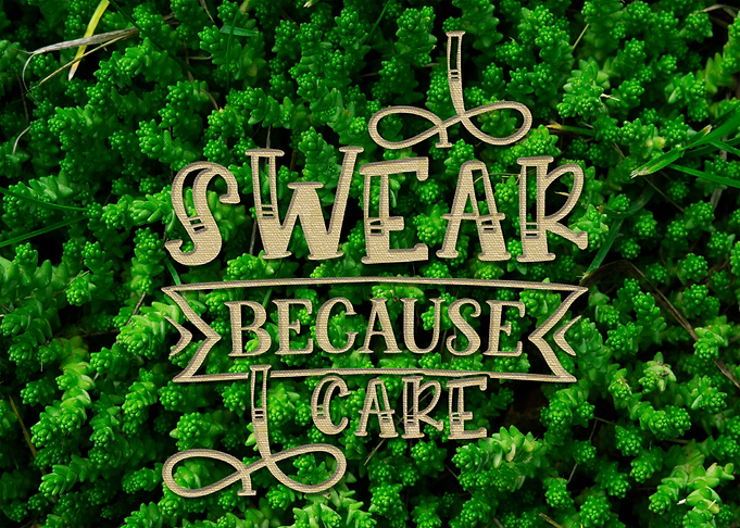 I Swear because I Care