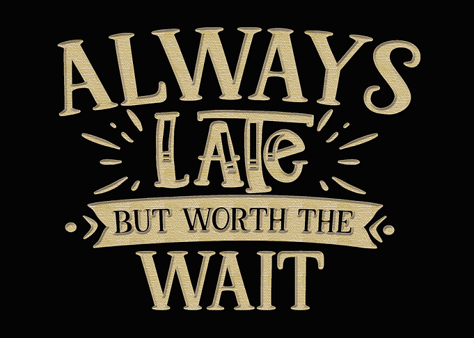 Always Late