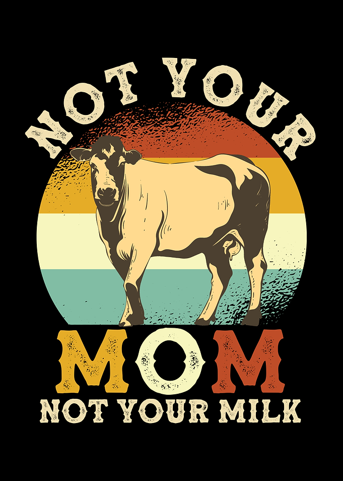 Not Your Milk Not Your Mom