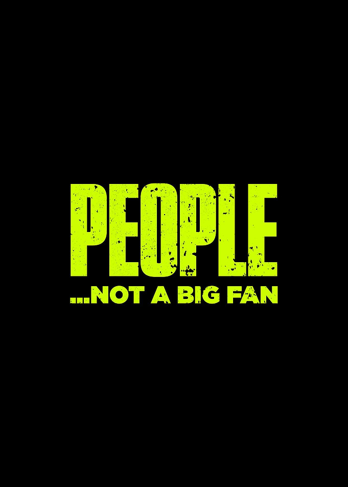 People Not A Big Fan Funny